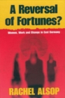 Image for Reversal of Fortunes?: Women, Work, and Change in East Germany