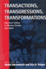Image for Transactions, transgressions, transformations: American culture in Western Europe and Japan