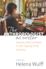 Image for The anthropologist as writer: genres and contexts in the twenty-first century