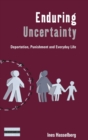 Image for Enduring uncertainty  : deportation, punishment and everyday life