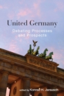Image for United Germany  : debating processes and prospects