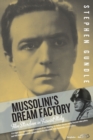 Image for Mussolini&#39;s dream factory  : film stardom in fascist Italy