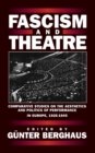 Image for Fascism and Theatre: Comparative Studies on the Aesthetics and Politics of Performance in Europe, 1925-1945