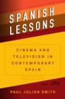 Image for Spanish lessons: film, television, and transmedia in contemporary Spain