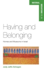 Image for Having and belonging  : homes and museums in Israel