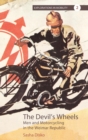 Image for The Devil&#39;s Wheels : Men and Motorcycling in the Weimar Republic