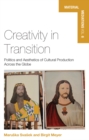 Image for Creativity in transition: politics and aesthetics of cultural production across the globe : 6