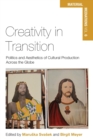 Image for Creativity in transition  : politics and aesthetics of cultural production across the globe