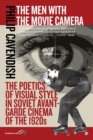 Image for The Men with the Movie Camera : The Poetics of Visual Style in Soviet Avant-Garde Cinema of the 1920s