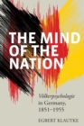Image for The mind of the nation  : Vèolkerpsychologie in Germany, 1851-1955