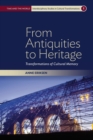 Image for From antiquities to heritage  : transformations of cultural memory