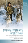 Image for Leaving footprints in the Taiga: luck, spirits and ambivalence among the Siberian Orochen reindeer herders and hunters : 1