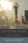 Image for &#39;City of the future&#39;: built space, modernity and urban change in Astana : 14