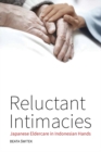 Image for Reluctant intimacies: Japanese eldercare in Indonesian hands