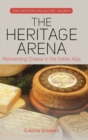 Image for The heritage arena  : reinventing cheese in the Italian Alps