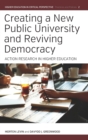 Image for Creating a new public university and reviving democracy  : action research in higher education