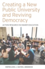 Image for Creating a new public university and reviving democracy: action research in higher education : 2