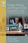 Image for People, money, and power in the economic crisis  : perspectives from the global south