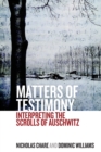 Image for Matters of testimony  : interpreting the scrolls of Auschwitz