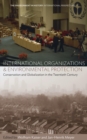 Image for International organizations and environmental protection: conservation and globalization in the twentieth century : 11