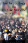 Image for Anthropology and public service: the UK experience