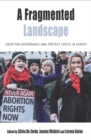 Image for A fragmented landscape: abortion governance and protest logics in Europe : 20
