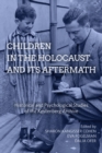Image for Children in the Holocaust and its aftermath: historical and psychological studies of the Kestenberg Archive