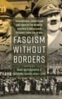 Image for Fascism without borders  : transnational connections and cooperation between movements and regimes in Europe from 1918 to 1945