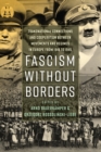 Image for Fascism without borders: transnational connections and cooperation between movements and regimes in Europe from 1918 to 1945