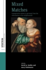 Image for Mixed matches  : transgressive unions in Germany from the Reformation to the Enlightenment