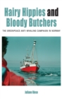 Image for Hairy hippies and bloody butchers  : the Greenpeace anti-whaling campaign in Norway