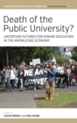 Image for Death of the public university?  : uncertain futures for higher education in the knowledge economy