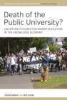 Image for Death of the public university?: uncertain futures for higher education in the knowledge economy