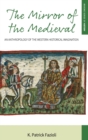 Image for The mirror of the medieval  : an anthropology of the Western historical imagination