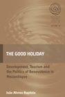 Image for The good holiday: development, tourism and the politics of benevolence in Mozambique