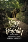 Image for House of the waterlily  : a novel of the ancient Maya world