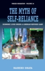 Image for The myth of self-reliance  : economic lives inside a Liberian refugee camp