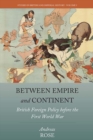 Image for Between empire and continent  : British foreign policy before the First World War