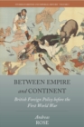 Image for Between empire and continent: British foreign policy before the First World War : 5