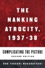 Image for The Nanking atrocity, 1937-1938  : complicating the picture