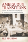Image for Ambiguous transitions: gender, the state, and everyday life in socialist and postsocialist Romania