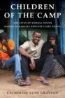 Image for Children of the camp: the lives of Somali youth raised in Kakuma Refugee Camp, Kenya