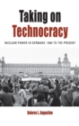 Image for Taking on technocracy  : nuclear power in Germany, 1945 to the present