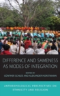 Image for Difference and sameness as modes of integration  : anthropological perspectives on ethnicity and religion