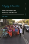Image for Staging citizenship: Roma, performance, and belonging in EU Romania
