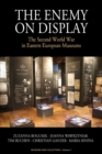 Image for The enemy on display  : the Second World War in Eastern European museums