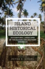 Image for Island historical ecology: socionatural landscapes of the eastern and southern Caribbean