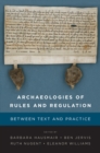 Image for Archaeologies of rules and regulations: between text and practice