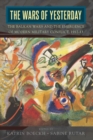 Image for The wars of yesterday: the Balkan Wars and the emergence of modern military conflict, 1912-13