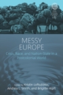 Image for Messy Europe: crisis, race and nation-state in a postcolonial world